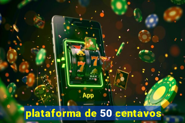 plataforma de 50 centavos